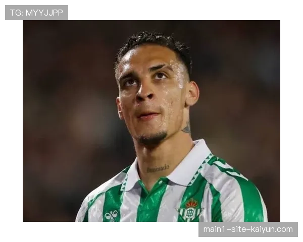 安东尼六次射门仅一次射正 贝蒂斯锋线效率低下